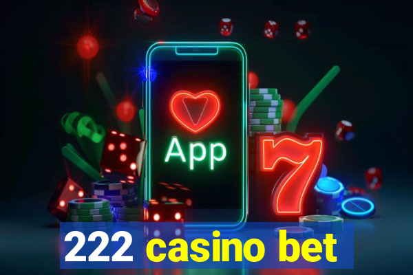 222 casino bet